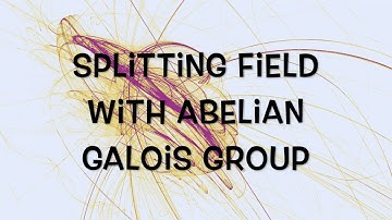 Splitting field with abelian Galois group