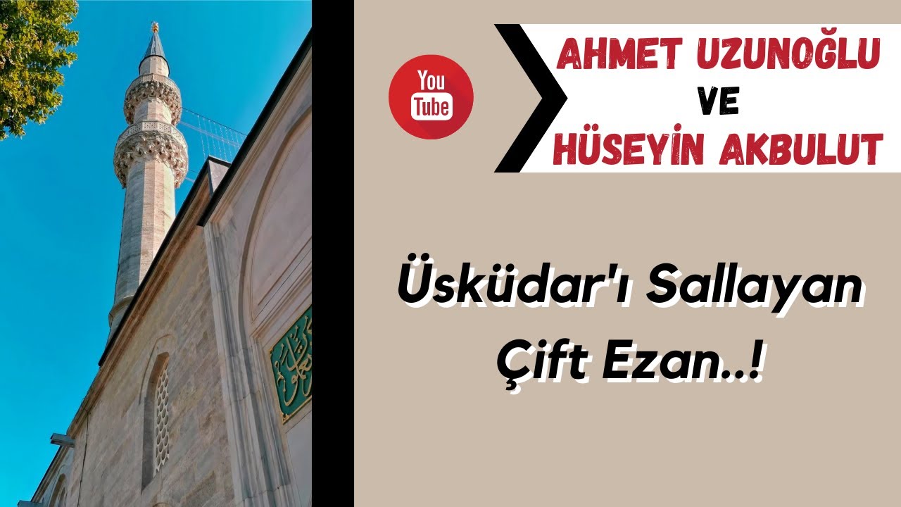 Üsküdar'ı Sallayan Münavebeli Ezan!! Ahmet UZUNOĞLU ve Hüseyin AKBULUT