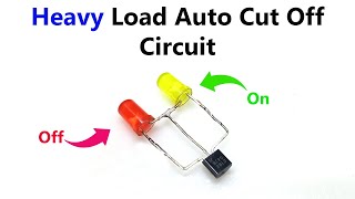 How to make Simple Heavy Load Auto Cut Off Circuit