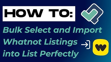 How to Bulk Select and Import Whatnot Listings into List Perfectly