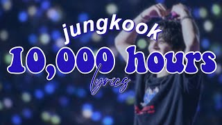 BTS JUNGKOOK ' 10,000 Hours (Dan + Shay \& Justin Bieber Cover) ' | lyrics