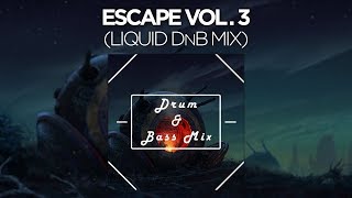 "Escape Vol. 3" - (1 Hour of Liquid Drum & Bass)