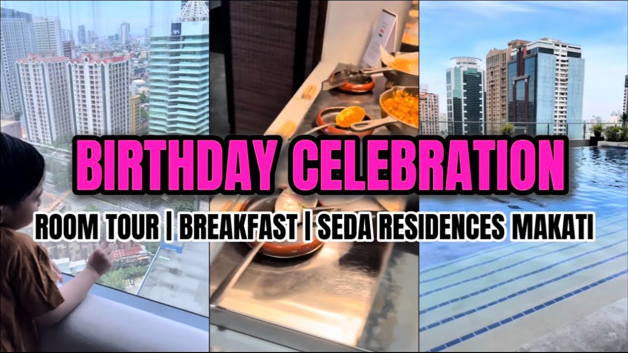 BIRTHDAY VLOG | ROOM TOUR | BREAKFAST BUFFET | SEDA RESIDENCES MAKATI