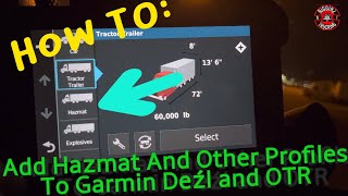 How to: Add Hazmat and Other Profiles to Garmin Deźl and OTR Truck GPS