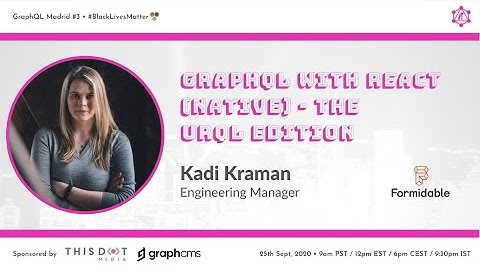 GraphQL with React Native - The URQL edition by Kadi Kraman @ GraphQL Madrid #3