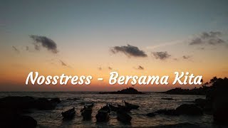 Lirik lagu Bersama Kita - Nosstress (Lyric Video)