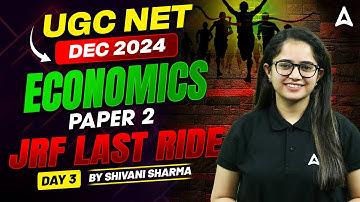 UGC NET Dec 2024 Economics Paper 2 JRF Last Ride | Day 3 BY Shivani Sharma