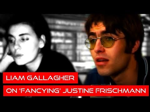 Liam Gallagher (Oasis) on 'Fancying' Justine Frischmann