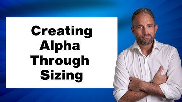 How Traders Can Create Alpha Through Sizing