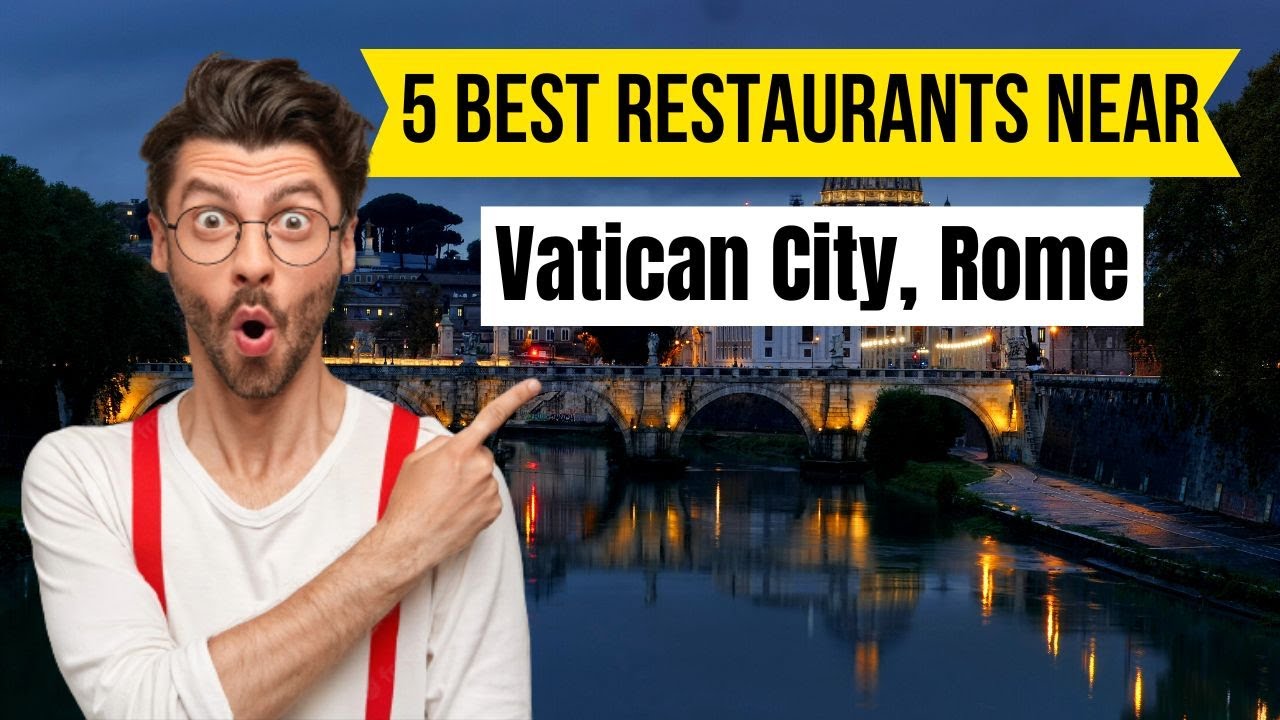 Top 5 Restaurants Near Vatican City Rome YouTube Top 5 Restaurants Near Vatican City Rome YouTube