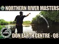 Live Match Fishing - River DON Earth Centre - Northern River Masters