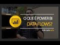 O que é Power BI DataFlows?