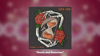 Watch Such Luck Roots And Branches video