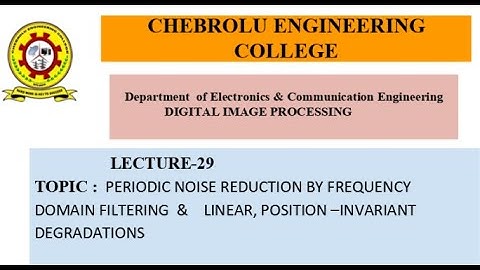 JNTUK   IV ECE   DIP   LECTURE 29   Periodic Noise Reduction by frequency domain filtering  &    Lin
