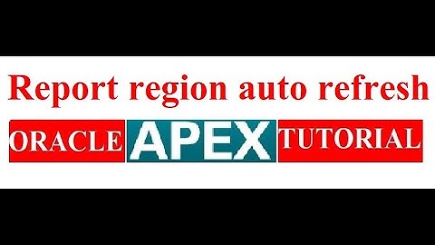 Report region auto refresh in oracle apex