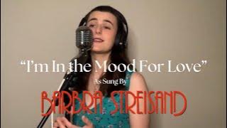 I’m In the Mood For Love- Barbra Streisand Cover