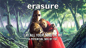 Erasure - Lay All Your Love On Me (A Potential Mix by TSF)