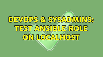 DevOps & SysAdmins: Test ansible role on localhost