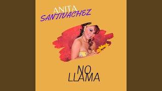 Video thumbnail of "Anita Santivañez - No Llama"