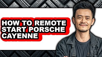 How to Remote Start Porsche Cayenne (full Guide)