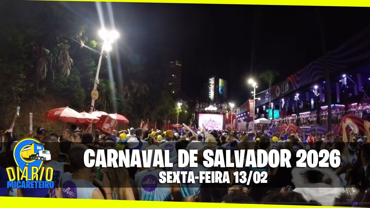 CARNAVAL DE SALVADOR 2026 - SEXTA-FEIRA 13/02 (VLOG)
