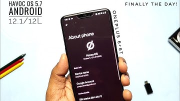 HAVOC OS 5.7 Android 12L OnePlus 6+6T: Finally the day came!