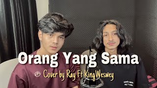 Orang Yang Sama - Virgoun ( Cover By RaySurajaya Ft KingWeswey )