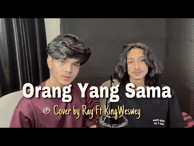 Orang Yang Sama - Virgoun  ( Cover By RaySurajaya Ft KingWeswey ) class=