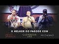 O MELHOR DO PAGODE: NEGO BRANCO,  MILTHINHO E CLEVERSON LUIZ