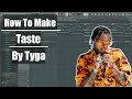 How taste by tyga was made fl studio tutorial