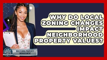 Why Do Local Zoning Changes Impact Neighborhood Property Values? - Mastering Property Management