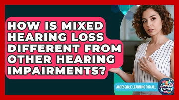 How Is Mixed Hearing Loss Different From Other Hearing Impairments? - Accessible Learning For All