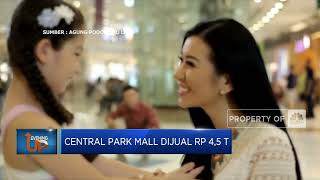 Mal Central Park Dijual Rp 4,5 Triliun