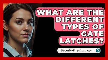 What Are The Different Types Of Gate Latches? - SecurityFirstCorp.com