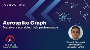 Aerospike Graph: Massively Scalable, High Performance | Aerospike APJ Summit 2023