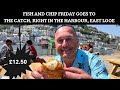 FISH AND CHIP FRIDAY GOES TO THE CATCH, RIGHT ON THE HARBOUR IN EAST LOOE