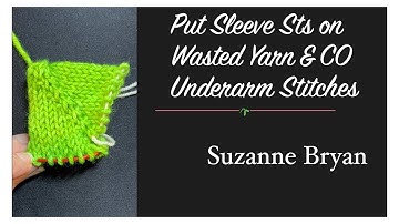 Put Sleeve Sts on Waste Yarn & CO Underarm Stitches - Sleeves