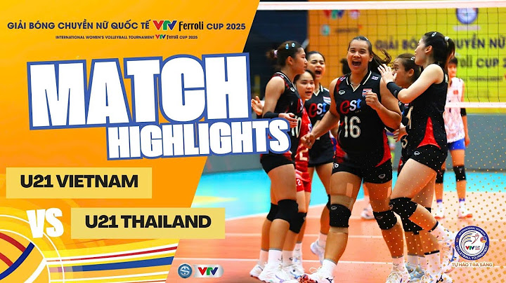 Highlights | U21 VIỆT NAM vs U21 THÁI LAN: Ngược dòng ngoạn mục | Tranh hạng 5 VTV Ferroli Cup 2025
