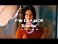 Phir Le Aya Dil (Lyrical Version) | Barfi | Arijit Singh | Pritam | Ranbir | Priyanka| Ileana D