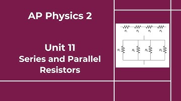 AP Physics 2 - Unit 11 - Lesson 8 - Series and Parallel Resistors