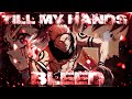 Amv  till my hands bleed 