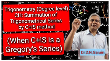 Summation of Trigonometrical Series by C+iS method, Lec.-5 (When C+iS is a Gregory