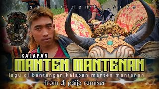 DJ BANTENGAN KALAPAN _ MANTEN MANTENAN _ FROM DJ PAIJO REMIXER ‼️satrio lembu suro 