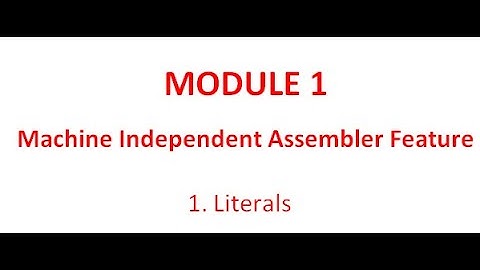M1_Literals|Machine Independent Assembler Feature
