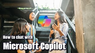 How to chat with Microsoft Copilot - You might be using Copilot wrong!