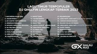Lagu Timur Terpopuler DJ Qhelfin Lengkap Terbaik 2023 — Galau Max Music