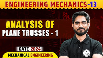 Engineering Mechanics 13 | Analysis of Plane Trusses - 1 | ME | Gate 2024 Series