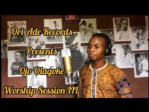 Ojo Olagoke Worship Session III_Produced By Ori Ade Records