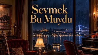 Sevmek Bu Muydu ￼