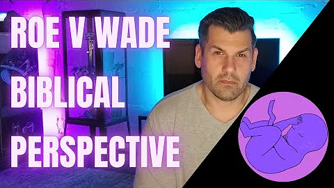 Roe V Wade Overturned: Biblical Review. Christian Perspective.  (2022)